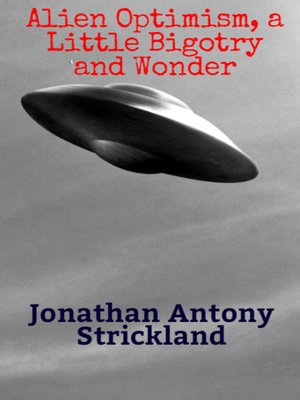 cover image of Alien Optimism, a Little Bigotry and Wonder